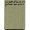Projectmanagement op basis van PRINCE 2 door H. Fredriksz