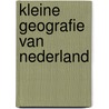 Kleine geografie van nederland door Onbekend