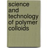 Science and technology of polymer colloids by Unknown
