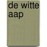 De witte aap door E. van Heerden