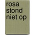 Rosa stond niet op