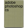 Adobe Photoshop CS by Annette Phillips