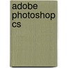 Adobe Photoshop CS door Annette Phillips