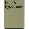 Huis & Hypotheek door Onbekend