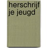 Herschrijf je jeugd door Arie van der Wal