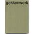 Gekkenwerk