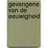 Gevangene van de eeuwigheid