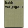 Lichte vergrijpen by A. Pombo