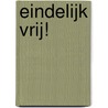 Eindelijk vrij! door L. Vogel