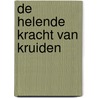 De helende kracht van kruiden by Christopher Hedley