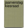 Jaarverslag Kiesraad door Kiesraad