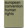 European convention human rights by Unknown