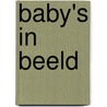 Baby's in beeld door M. Eliens