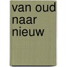 Van oud naar nieuw by L. Barker