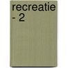 Recreatie - 2 by van Ringelestijn