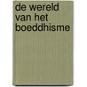 De wereld van het boeddhisme by J. Russell