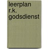 Leerplan R.K. Godsdienst door Onbekend