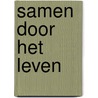 Samen door het leven by Mien van 'T. Sant
