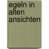 Egeln in alten ansichten