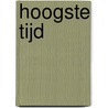 Hoogste tijd by F. Weisz