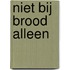 Niet bij brood alleen
