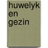 Huwelyk en gezin
