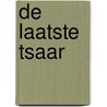 De laatste tsaar by E. Radzinsky