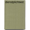 Dienstplichtwet by Unknown