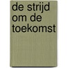 De strijd om de toekomst door Dirk Nielandt