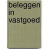 Beleggen in vastgoed by W.G. Keeris