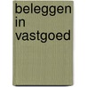 Beleggen in vastgoed door W.G. Keeris