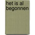 Het is al begonnen