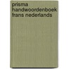 Prisma handwoordenboek Frans Nederlands door Onbekend