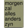 Morgen zal alles anders zyn door Booy