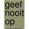 Geef nooit op by A. Doggen