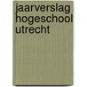 Jaarverslag Hogeschool Utrecht door Stafdienst Marketing 