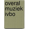 Overal muziek IVBO door M. Claassens