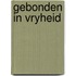 Gebonden in vryheid