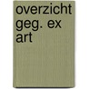 Overzicht geg. ex art door Onbekend