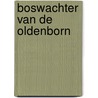 Boswachter van de oldenborn by Schippers
