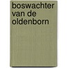 Boswachter van de oldenborn door Schippers