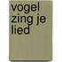 Vogel zing je lied