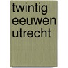 Twintig eeuwen Utrecht door T. Hoekstra