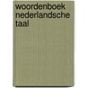 Woordenboek nederlandsche taal door Onbekend