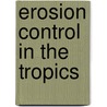 Erosion control in the tropics door H. Kuypers