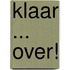 klaar ... over!