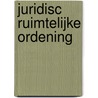 Juridisc Ruimtelijke Ordening door Onbekend