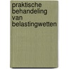 Praktische behandeling van belastingwetten door Onbekend