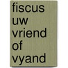 Fiscus uw vriend of vyand door Sterren