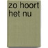 Zo hoort het nu